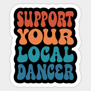 Support Your Local Dancer Sticker